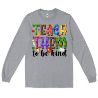 Heather Grey teach them to be kind Long Sleeve Tee - NancyCooperArtShop