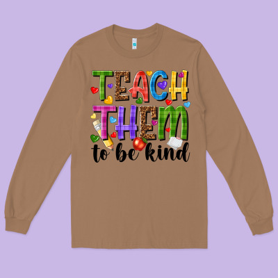 Teach Them To Be Kind Long Sleeve Tee Designed By Nancycooperartshop