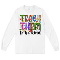 White teach them to be kind Long Sleeve Tee - NancyCooperArtShop