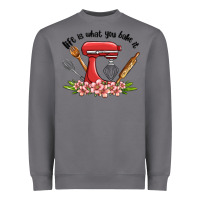 Life Is What You Bake It Heavyweight Sweatshirt | Teevron