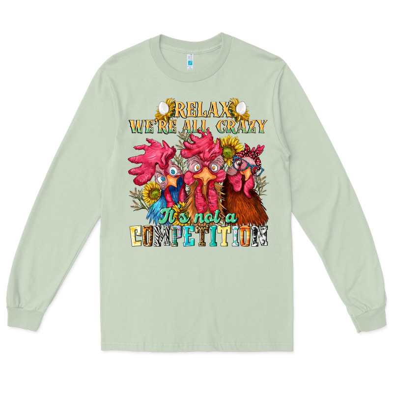 Relax Were All Crazy Its Not A Competition Long Sleeve Tee by NancyCooperArtShop | Teevron