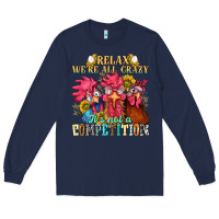 Navy relax were all crazy its not a competition Long Sleeve Tee - NancyCooperArtShop