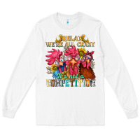 White relax were all crazy its not a competition Long Sleeve Tee - NancyCooperArtShop