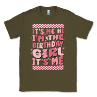 Army Green it's me hi i'm the birthday girl it's me Classic Tee - MaliasSmallBusiness
