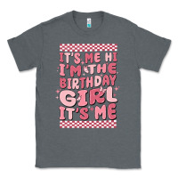 It's Me Hi I'm The Birthday Girl It's Me Classic Tee | Teevron