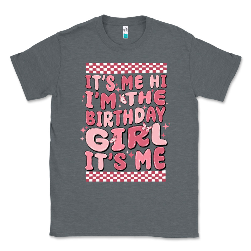 It's Me Hi I'm The Birthday Girl It's Me Classic Tee by MaliasSmallBusiness | Teevron