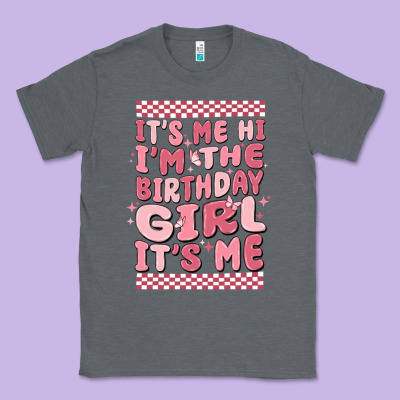 It's Me Hi I'm The Birthday Girl It's Me Classic Tee Designed By Maliassmallbusiness