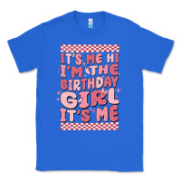 True Royal it's me hi i'm the birthday girl it's me Classic Tee - MaliasSmallBusiness