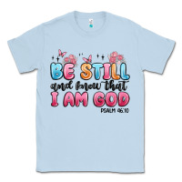 Dusty Blue be still and know that i am god psalm 46 10 Classic Tee - MaliasSmallBusiness