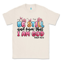 Natural be still and know that i am god psalm 46 10 Classic Tee - MaliasSmallBusiness