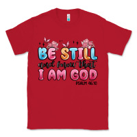 Red be still and know that i am god psalm 46 10 Classic Tee - MaliasSmallBusiness