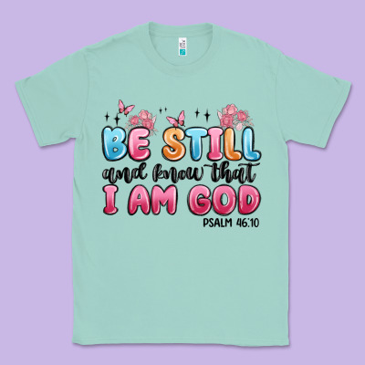 Be Still And Know That I Am God Psalm 46 10 Classic Tee Designed By Maliassmallbusiness