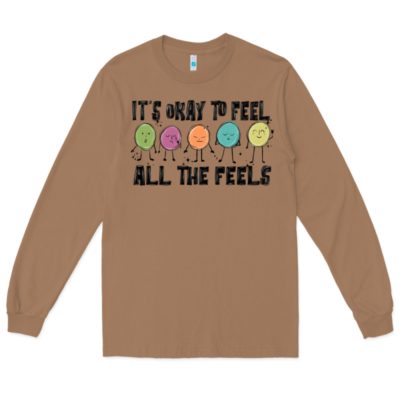 ıt's Okay To Feel All The Feels Long Sleeve Tee by MaliasSmallBusiness | Teevron