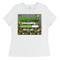 White dad joke loading please wait Ladies Tee - HRA Design Shop