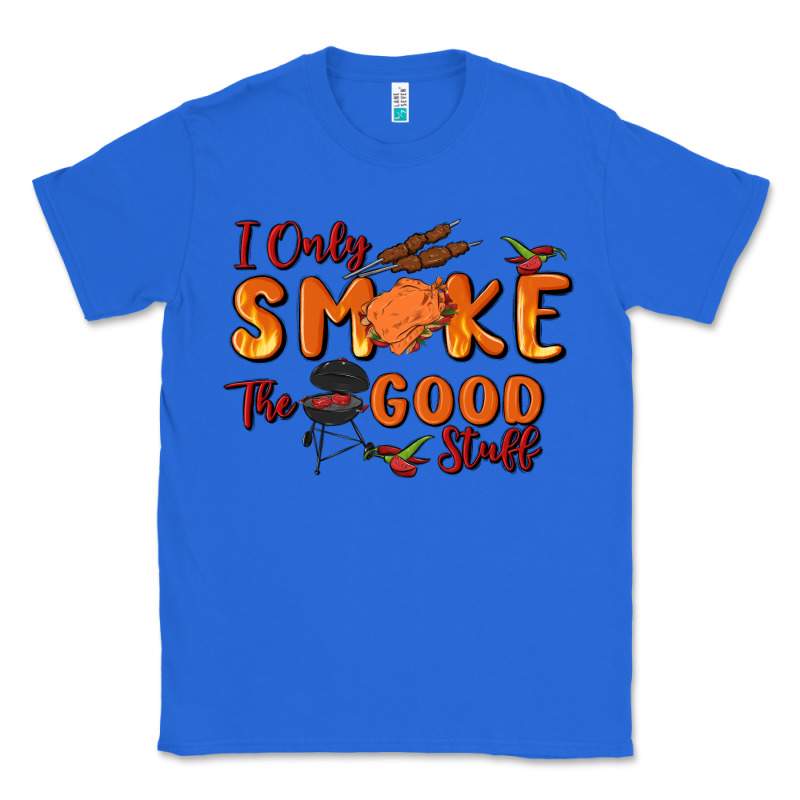 I Only Smoke The Good Stuff Classic Tee by MaliasSmallBusiness | Teevron