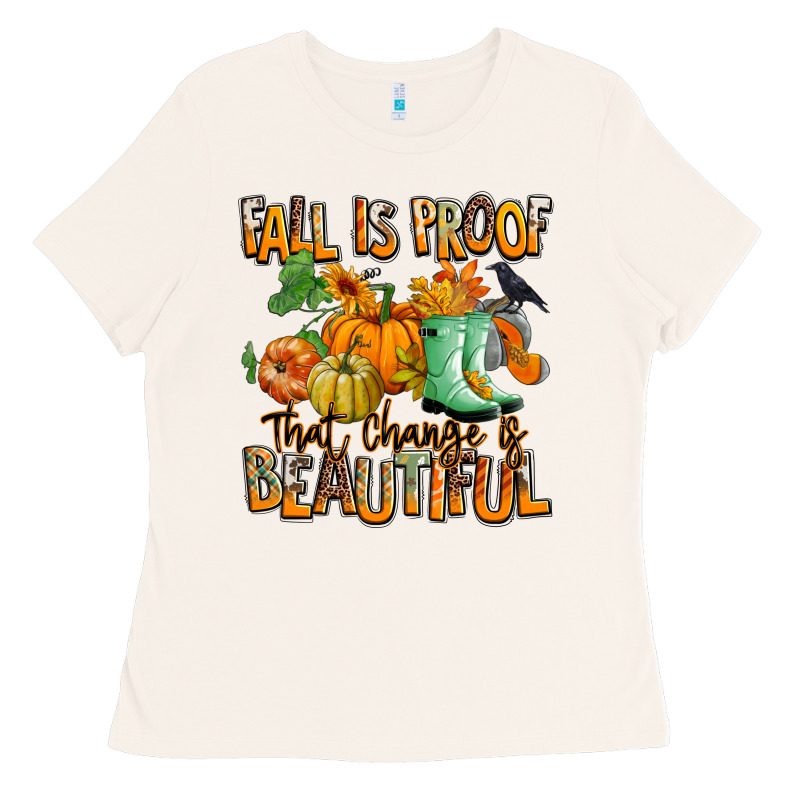 Fall Is Proof That Change Is Beautiful Ladies Tee by RanaPortraitStore | Teevron