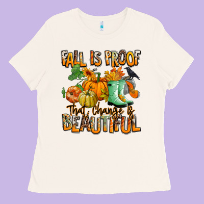 Fall Is Proof That Change Is Beautiful Ladies Tee Designed By Ranaportraitstore