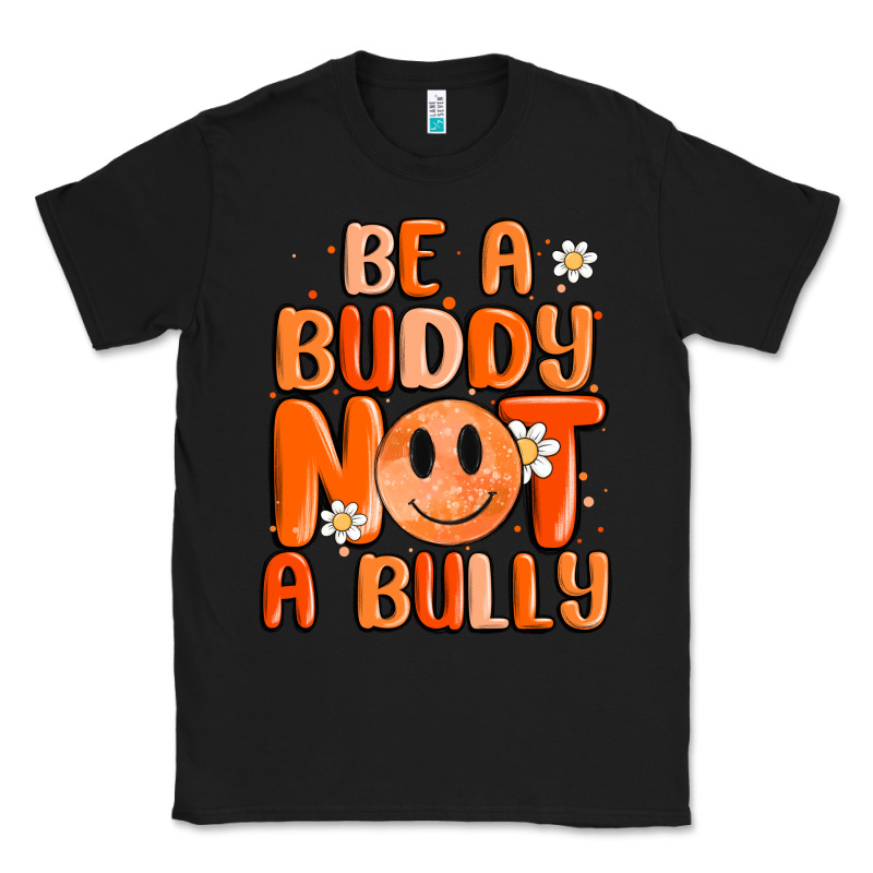 Be A Buddy Not A Bully Classic Tee by MaliasSmallBusiness | Teevron