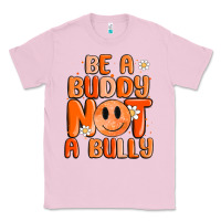 Bubblegum Pink be a buddy not a bully Classic Tee - MaliasSmallBusiness