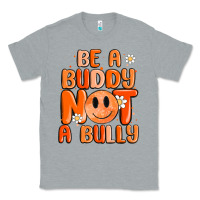 Heather Grey be a buddy not a bully Classic Tee - MaliasSmallBusiness