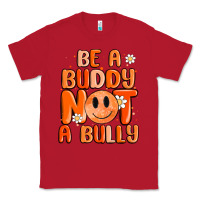 Red be a buddy not a bully Classic Tee - MaliasSmallBusiness