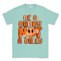 Seafoam be a buddy not a bully Classic Tee - MaliasSmallBusiness