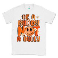 White be a buddy not a bully Classic Tee - MaliasSmallBusiness
