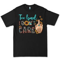 Black too bad i don't care Premium Tee - JahusDesignShop