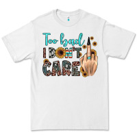 White too bad i don't care Premium Tee - JahusDesignShop