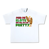 White feed me elote and tell me i am pretty Urban Heavy Tee - AdoDesignShop