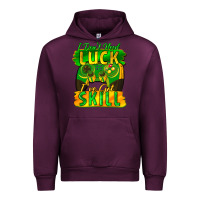 Mauve Wine I don't need luck i've got skill st. patricks day Urban Hoodie - FaDigitalArtStudio