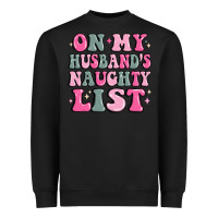 Black on my husband's naughty list Heavyweight Sweatshirt - MaliasSmallBusiness