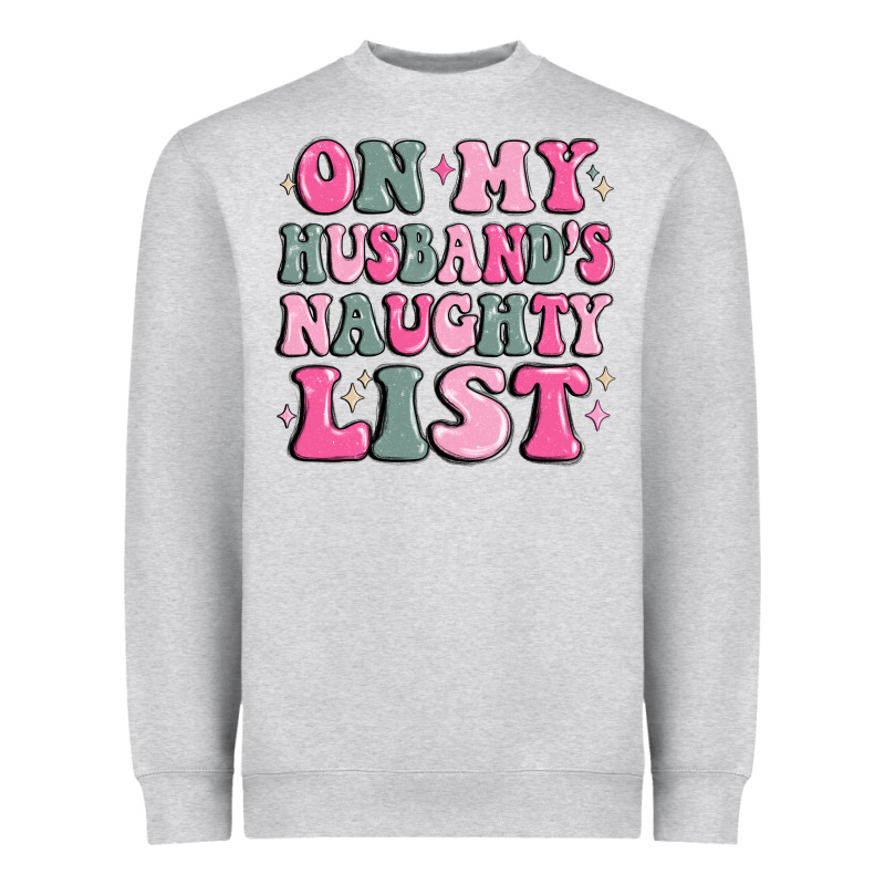 On My Husband's Naughty List Heavyweight Sweatshirt by MaliasSmallBusiness | Teevron