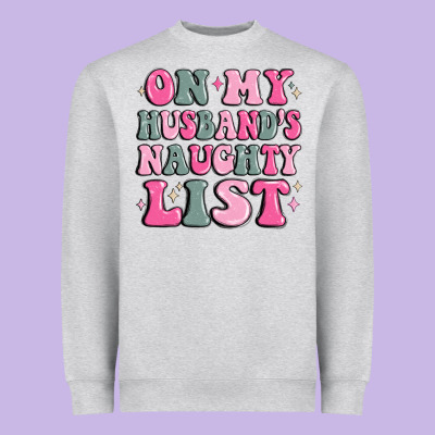 On My Husband's Naughty List Heavyweight Sweatshirt Designed By Maliassmallbusiness