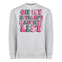 Heather Grey on my husband's naughty list Heavyweight Sweatshirt - MaliasSmallBusiness