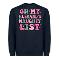 Navy on my husband's naughty list Heavyweight Sweatshirt - MaliasSmallBusiness