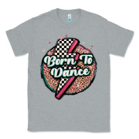 Heather Grey born to dance Classic Tee - MaliasSmallBusiness