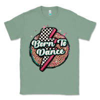 Sage born to dance Classic Tee - MaliasSmallBusiness