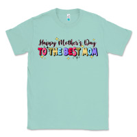 Seafoam happy mother's to the best mom Classic Tee - JahusDesignShop