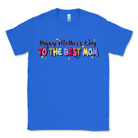 True Royal happy mother's to the best mom Classic Tee - JahusDesignShop