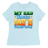 Baby Blue my dad thinks he is hilarious Ladies Tee - HRA Design Shop