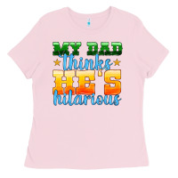 Bubblegum Pink my dad thinks he is hilarious Ladies Tee - HRA Design Shop