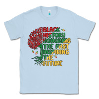 Black History Honoring The Past Inspiring The Futu Classic Tee | Teevron