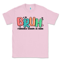 Bubblegum Pink bruh formerly known as mom Classic Tee - MaliasSmallBusiness