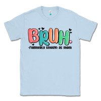 Dusty Blue bruh formerly known as mom Classic Tee - MaliasSmallBusiness