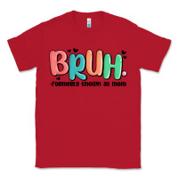 Red bruh formerly known as mom Classic Tee - MaliasSmallBusiness
