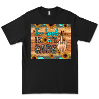 Black too bad i don't care Premium Tee - JahusDesignShop