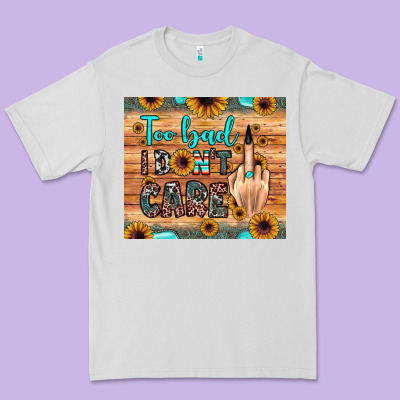 Too Bad I Don't Care Premium Tee Designed By Jahusdesignshop