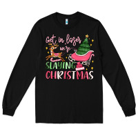 Black get in loser we're slaying christmas Long Sleeve Tee - MaliasSmallBusiness