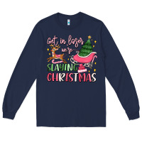 Navy get in loser we're slaying christmas Long Sleeve Tee - MaliasSmallBusiness